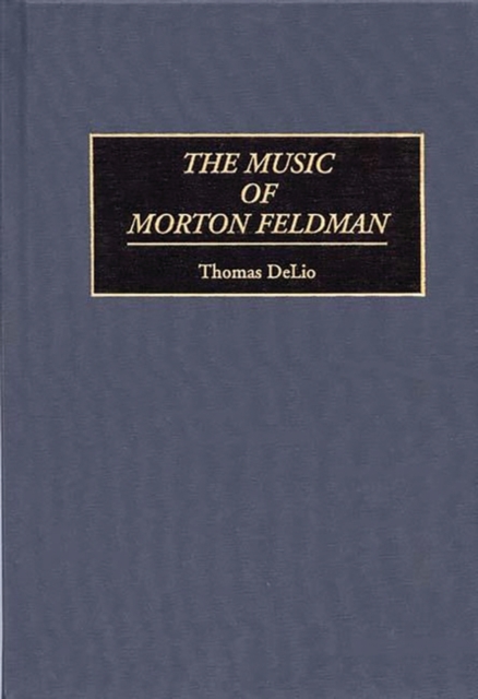 The Music of Morton Feldman, Hardback Book