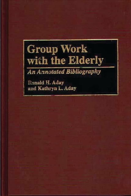 Group Work with the Elderly : An Annotated Bibliography, Hardback Book