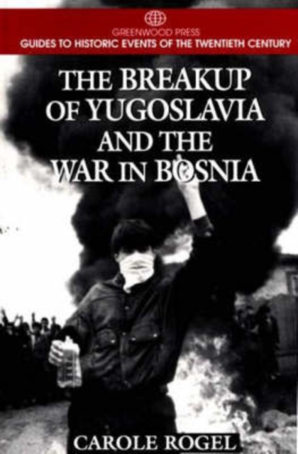 The Breakup of Yugoslavia and the War in Bosnia, Hardback Book