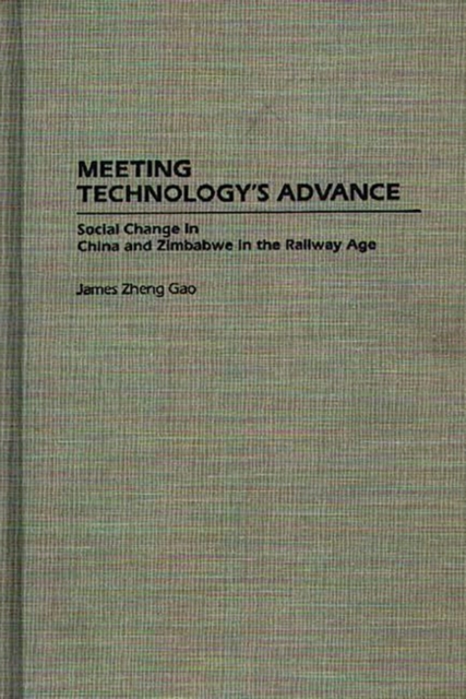 Meeting Technology's Advance : Social Change in China and Zimbabwe in the Railway Age, Hardback Book
