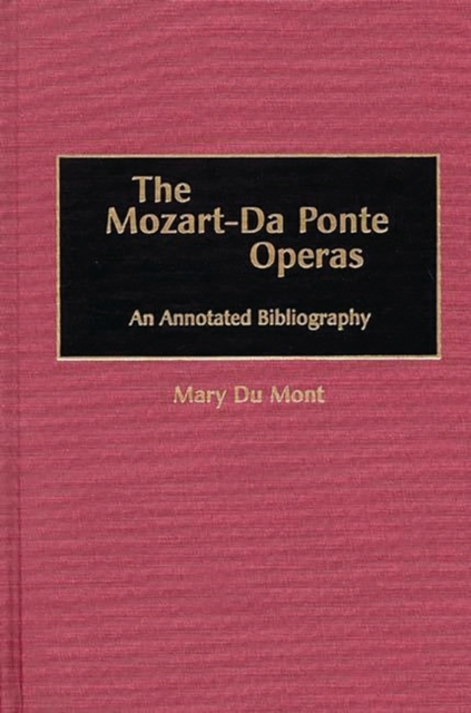 The Mozart-Da Ponte Operas : An Annotated Bibliography, Hardback Book