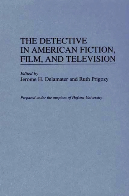 The Detective in American Fiction, Film, and Television, Hardback Book