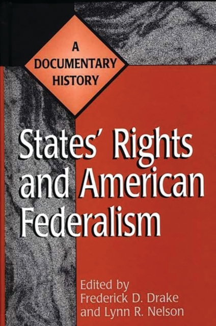 States' Rights and American Federalism : A Documentary History, Hardback Book