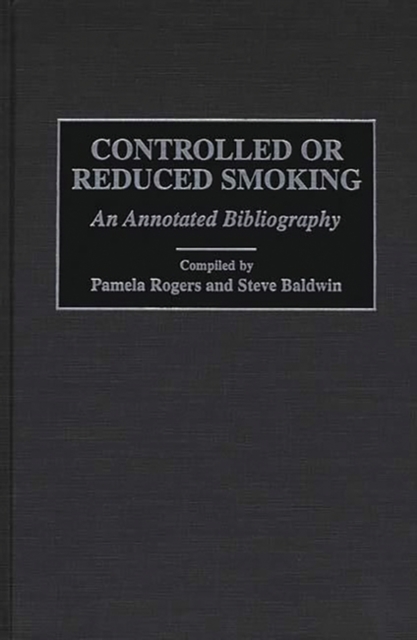 Controlled or Reduced Smoking : An Annotated Bibliography, Hardback Book