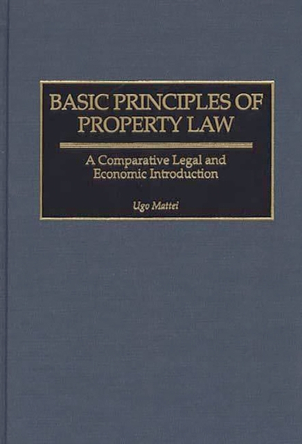 Basic Principles of Property Law : A Comparative Legal and Economic Introduction, Hardback Book