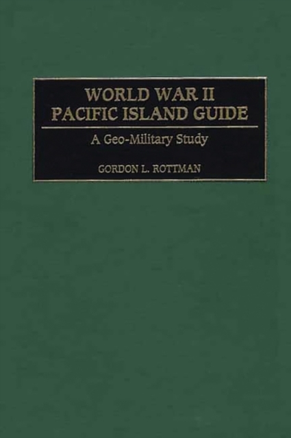 World War II Pacific Island Guide : A Geo-Military Study, Hardback Book