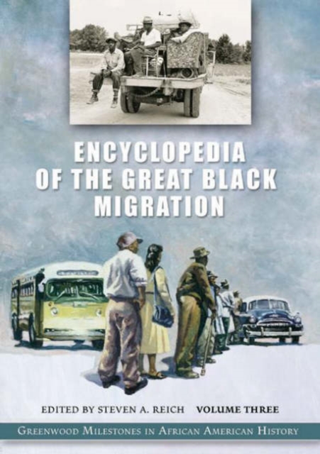 Encyclopedia of the Great Black Migration : Greenwood Milestones in African American History [3 volumes], Multiple-component retail product Book