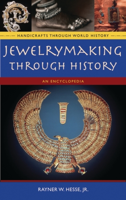 Jewelrymaking through History : An Encyclopedia, Hardback Book