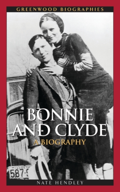 Bonnie and Clyde : A Biography, Hardback Book