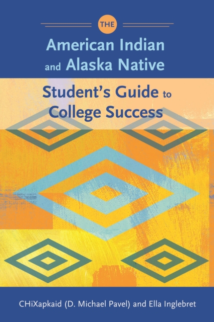 The American Indian and Alaska Native Student's Guide to College Success, PDF eBook