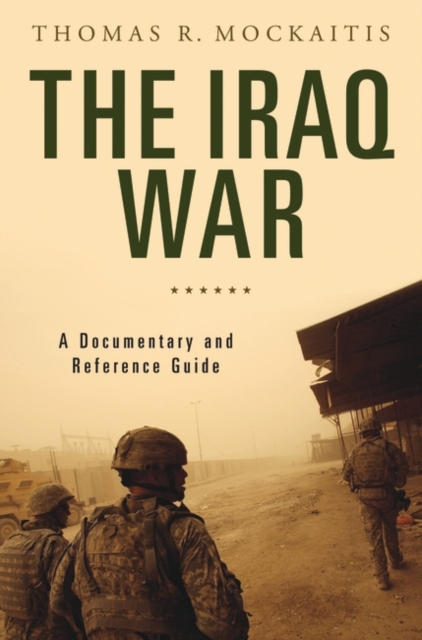 The Iraq War : A Documentary and Reference Guide, Hardback Book