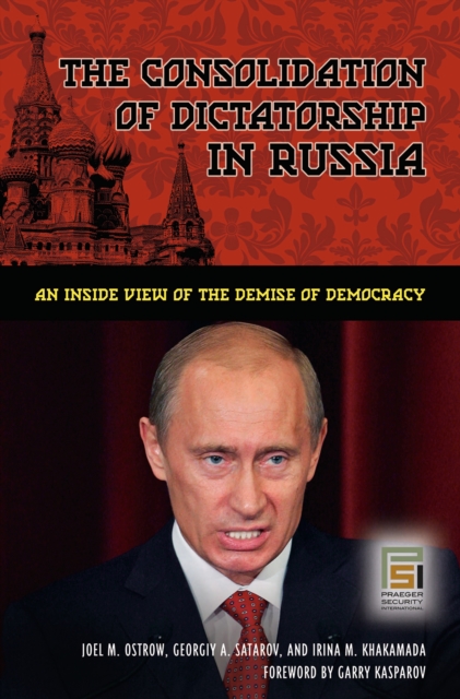 The Consolidation of Dictatorship in Russia : An Inside View of the Demise of Democracy, PDF eBook
