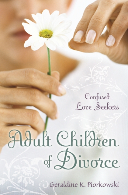 Adult Children of Divorce : Confused Love Seekers, PDF eBook