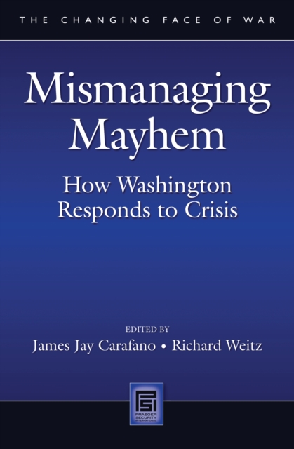 Mismanaging Mayhem : How Washington Responds to Crisis, PDF eBook