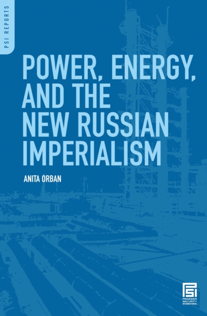 Power, Energy, and the New Russian Imperialism, PDF eBook