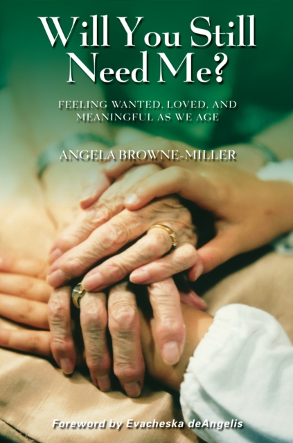 Will You Still Need Me? : Feeling Wanted, Loved, and Meaningful as We Age, PDF eBook