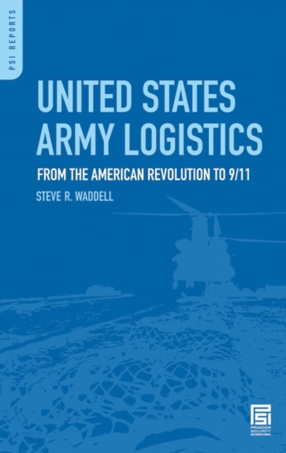 United States Army Logistics : From the American Revolution to 9/11, Hardback Book