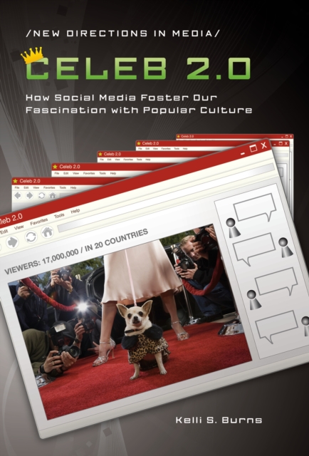 Celeb 2.0 : How Social Media Foster Our Fascination with Popular Culture, PDF eBook