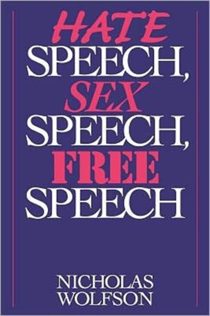 Hate Speech, Sex Speech, Free Speech, Paperback / softback Book