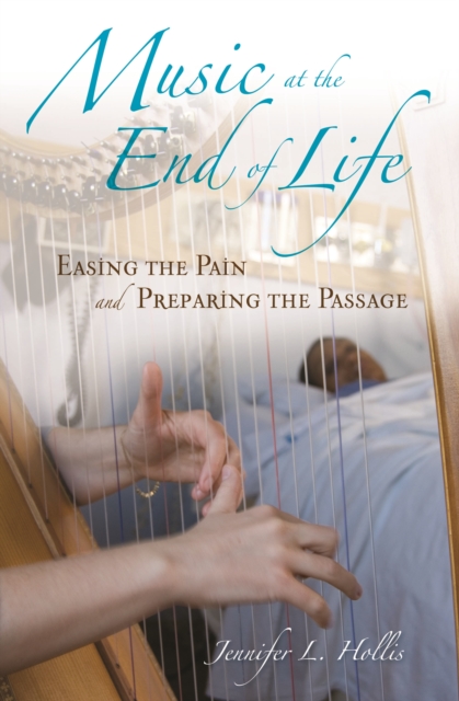 Music at the End of Life : Easing the Pain and Preparing the Passage, PDF eBook