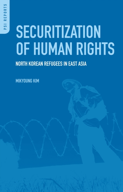 Securitization of Human Rights : North Korean Refugees in East Asia, EPUB eBook