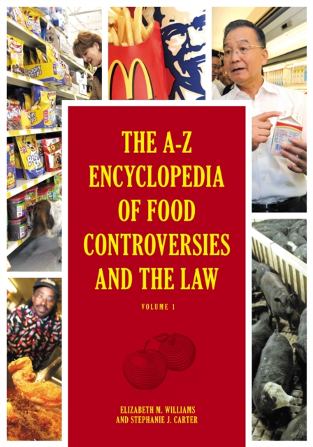 The A-Z Encyclopedia of Food Controversies and the Law : [2 volumes], PDF eBook