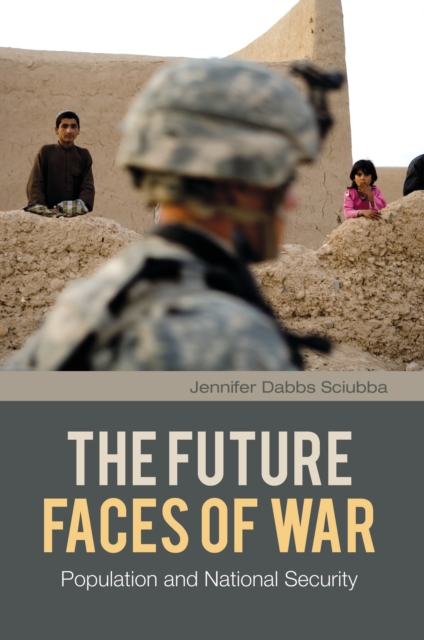 The Future Faces of War : Population and National Security, PDF eBook