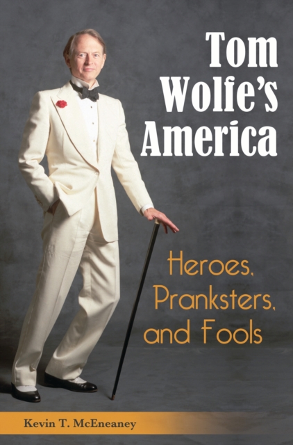 Tom Wolfe's America : Heroes, Pranksters, and Fools, PDF eBook