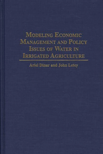 Modeling Economic Management and Policy Issues of Water in Irrigated Agriculture, PDF eBook