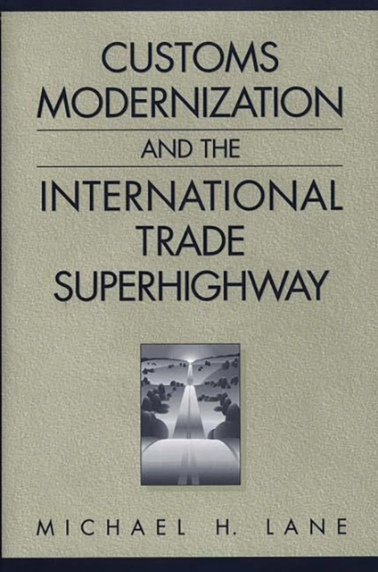 Customs Modernization and the International Trade Superhighway, PDF eBook