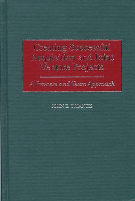 Creating Successful Acquisition and Joint Venture Projects : A Process and Team Approach, PDF eBook