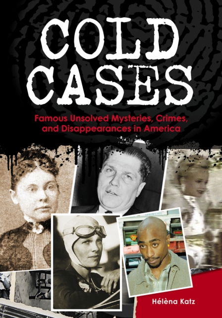Cold Cases : Famous Unsolved Mysteries, Crimes, and Disappearances in America, PDF eBook