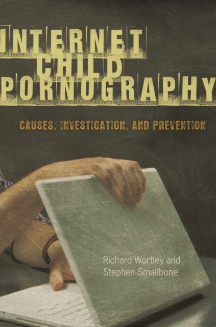 Internet Child Pornography : Causes, Investigation, and Prevention, EPUB eBook