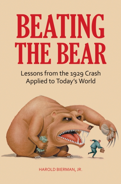 Beating the Bear : Lessons from the 1929 Crash Applied to Today's World, PDF eBook