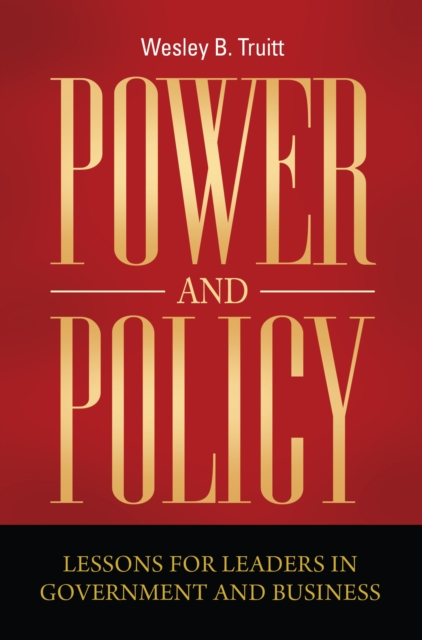 Power and Policy : Lessons for Leaders in Government and Business, PDF eBook
