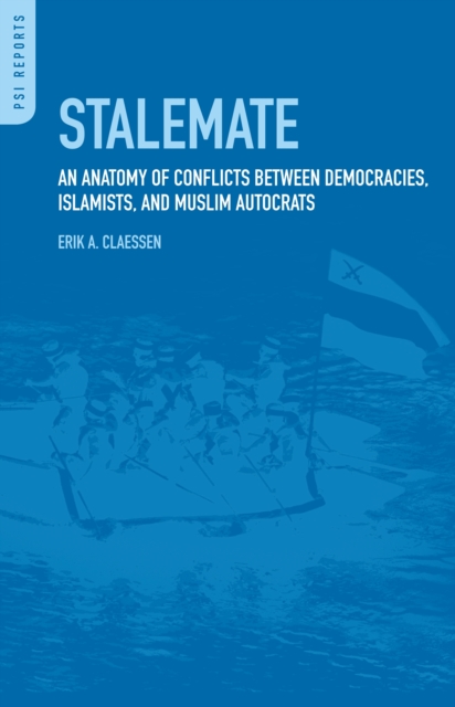 Stalemate : An Anatomy of Conflicts between Democracies, Islamists, and Muslim Autocrats, PDF eBook