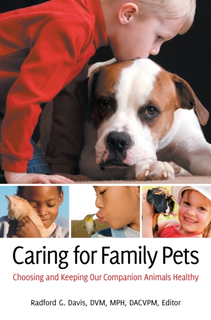 Caring for Family Pets : Choosing and Keeping Our Companion Animals Healthy, PDF eBook