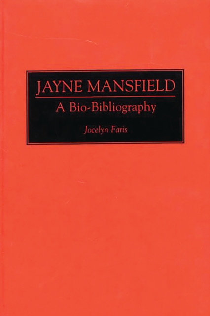 Jayne Mansfield : A Bio-Bibliography, PDF eBook