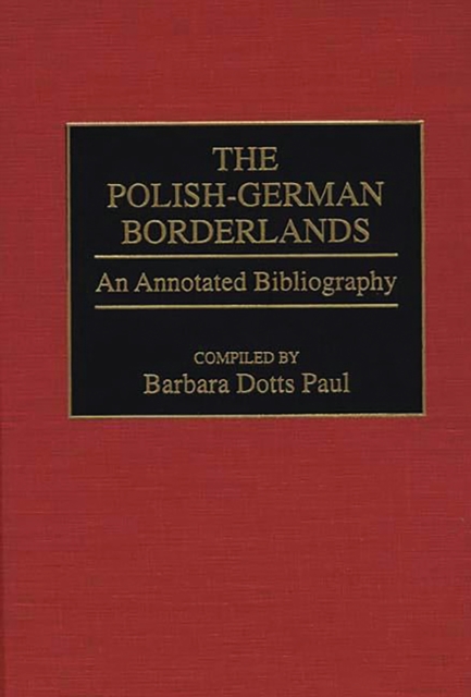 The Polish-German Borderlands : An Annotated Bibliography, PDF eBook