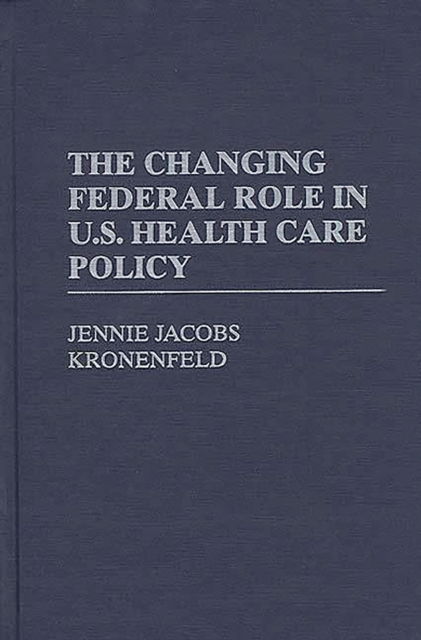 The Changing Federal Role in U.S. Health Care Policy, PDF eBook