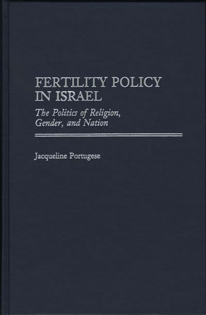 Fertility Policy in Israel : The Politics of Religion, Gender, and Nation, PDF eBook