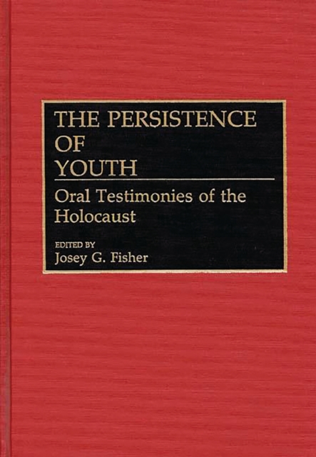 The Persistence of Youth : Oral Testimonies of the Holocaust, PDF eBook