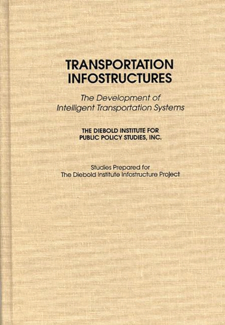 Transportation Infostructures : The Development of Intelligent Transportation Systems, PDF eBook