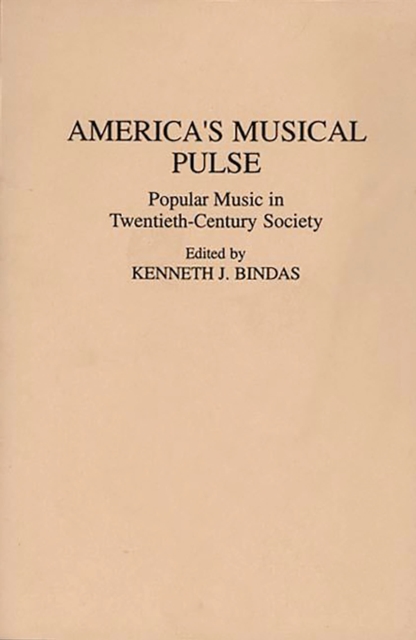 America's Musical Pulse : Popular Music in Twentieth-Century Society, PDF eBook