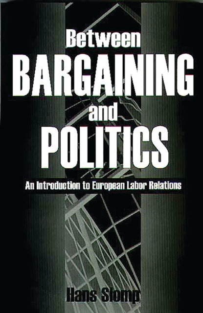 Between Bargaining and Politics : An Introduction to European Labor Relations, PDF eBook