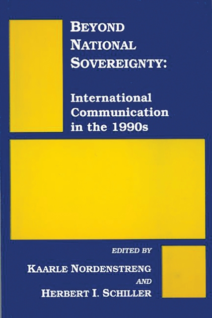Beyond National Sovereignty : International Communications in the 1990s, PDF eBook