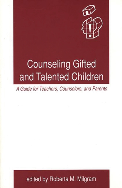 Counseling Gifted and Talented Children : A Guide for Teachers, Counselors, and Parents, PDF eBook