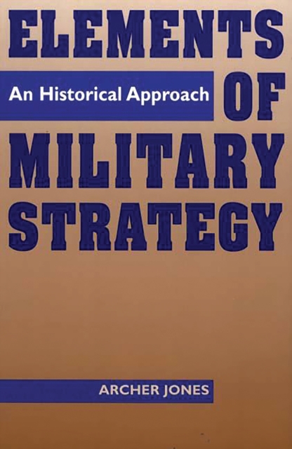 Elements of Military Strategy : An Historical Approach, PDF eBook