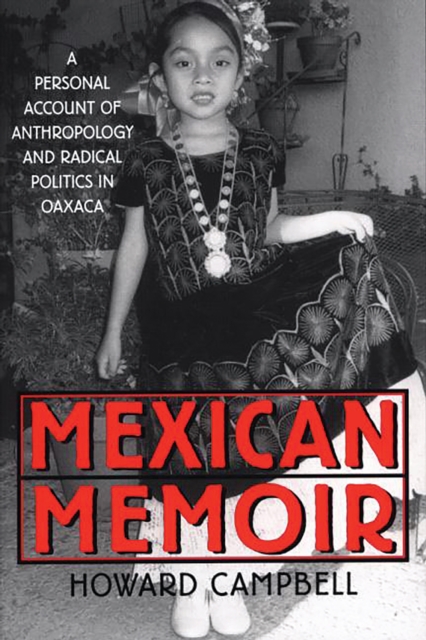 Mexican Memoir : A Personal Account of Anthropology and Radical Politics in Oaxaca, PDF eBook