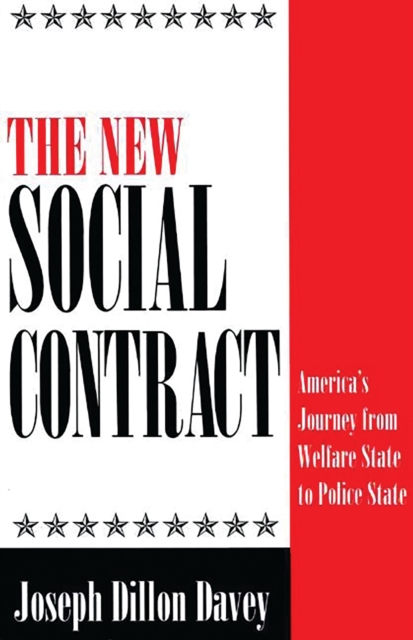 The New Social Contract : America's Journey from Welfare State to Police State, PDF eBook